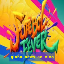 globo news ao vivo mega canais